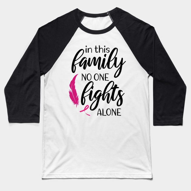 In This Family Nobody Fights Alone - Cute Breastcancer Awareness Baseball T-Shirt by printalpha-art